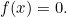 f(x)=0.