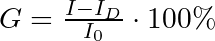 G = \frac{I - I_{D}}{I_{0}} \cdot 100 \%