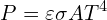 \[P = \varepsilon \sigma A T^4\]