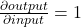 \frac{\partial output}{\partial input} = 1