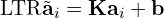\[\text{\textdir LTR}\tilde{\mathbf{a}}_i = \mathbf{K}\mathbf{a}_i + \mathbf{b}\]