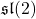 \mathfrak{sl}(2)