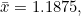\bar x=1.1875,