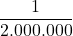 \[ \quicklatex \frac{1}{2.000.000} \]