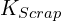 K_{Scrap}