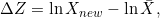 \Delta Z = \ln X_{new} - \ln \bar X,