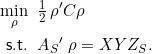 Rendered by QuickLaTeX.com \begin{equation*} \begin{split} \underset{\rho}{\mathrm{min}}\;\;&\tfrac{1}{2}\,\rho' C \rho\\ \mathsf{s.t.}\;\;&{A_S}'\;\rho = XYZ_S. \end{split} \end{equation*}
