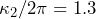 \kappa_2/2\pi = 1.3