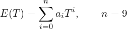 \[E(T) = \sum_{i=0}^{n} a_i T^i, \qquad n = 9\]