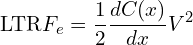 \[\text{\textdir LTR}F_e = \frac{1}{2} \frac{dC(x)}{dx} V^2\]