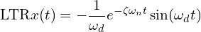 \[\text{\textdir LTR}x(t) = -\frac{1}{\omega_d} e^{-\zeta\omega_n t}\sin(\omega_d t)\]