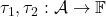 \tau_{1}, \tau_{2}:\mathcal{A}\rightarrow \mathbb{F}