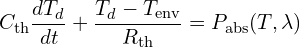 \[C_{\text{th}} \frac{dT_d}{dt} + \frac{T_d - T_{\text{env}}}{R_{\text{th}}} = P_{\text{abs}}(T, \lambda)\]