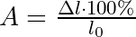 A = \frac{\Delta l \cdot 100\%}{l_{0}}