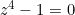 z^4-1=0