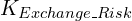K_{Exchange\_Risk}