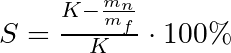 S = \frac{K-\frac{m_n}{m_f}}{K}\cdot 100 \%