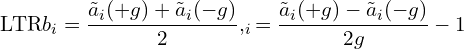 \[\text{\textdir LTR}b_i = \frac{\tilde{a}_i(+g) + \tilde{a}_i(-g)}{2}, \qquadS_i = \frac{\tilde{a}_i(+g) - \tilde{a}_i(-g)}{2g} - 1\]