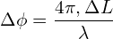 \[\Delta \phi = \frac{4\pi , \Delta L}{\lambda}\]