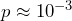 p \approx 10^{-3}