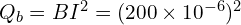 Q_b = BI^2 = (200\times10^{-6})^2