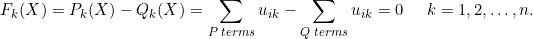 \[F_k(X) = P_k(X) - Q_k(X) = \sum_{P\;terms}u_{ik} - \sum_{Q\;terms}u_{ik} = 0 \;\;\;\;\;k=1,2,\dots,n.\]