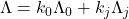 \Lambda = k_0 \Lambda_0 + k_j \Lambda_j
