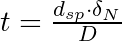 t = \frac{d_{sp} \cdot \delta_{N}}{D}
