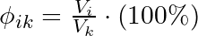\phi_{ik} = \frac{V_{i} }{V_{k}} \cdot (100 \%)
