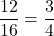 \[ \quicklatex \frac{12}{16} = \frac{3}{4} \]