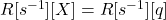 R[s^{-1}][X] = R[s^{-1}][q]