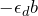 -\epsilon_d b