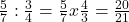 \frac{5}{7}:\frac{3}{4} = \frac{5}{7}x\frac{4}{3} = \frac{20}{21}