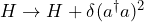 H \to H + \delta(a^\dagger a)^2