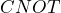 CNOT