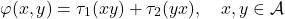 \[\varphi(x,y)=\tau_{1}(xy)+\tau_{2}(yx), \ \ \ x,y\in \mathcal{A}\]